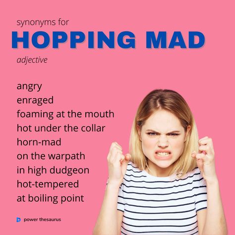 Someone who is "hopping mad" is very angry. E.g. "The family's hopping mad that she left them nothing." New Vocabulary Words, Say Word, Spanish Grammar, Very Angry, She Left, Words To Use, Learn English Vocabulary, English Vocabulary Words, Vocabulary Words