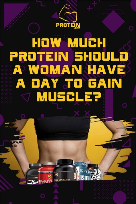 How much protein should a woman have a day to gain muscle? Protein For Muscle Gain Women, How Much Protein Do I Need Women To Gain Muscle, Muscle Building Women, Protein Powder For Women, Healthy Weight Gain Foods, How To Grow Muscle, Daily Protein Intake, Protein To Build Muscle, Caloric Deficit