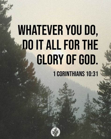 ‭‭1 CORINTHIANS‬ ‭10:31‬ ‭~ So whether you eat or drink, or whatever you do, do it all for the glory of God. Monday Prayer, For The Glory Of God, Bible Wall Decals, Bible Verse Background, The Glory Of God, Gods Love Quotes, Glory Of God, Powerful Bible Verses, Ayat Alkitab