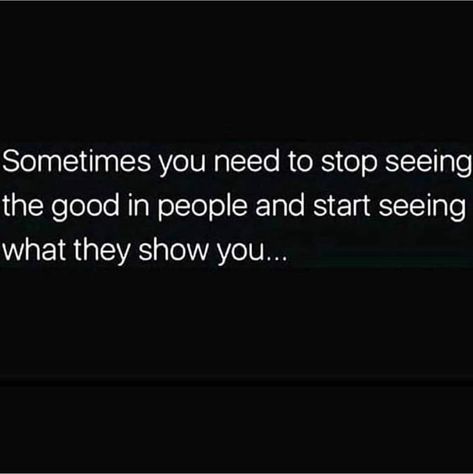 Sometimes you need to stop seeing the good in people and start seeing what they show you... Seeing The Good In People, Zombie Prom Queen Costume, Quotes Photo, Interesting Quotes, Change My Life, Daily Quotes, Memes Quotes, Be Yourself Quotes, Kids Costumes