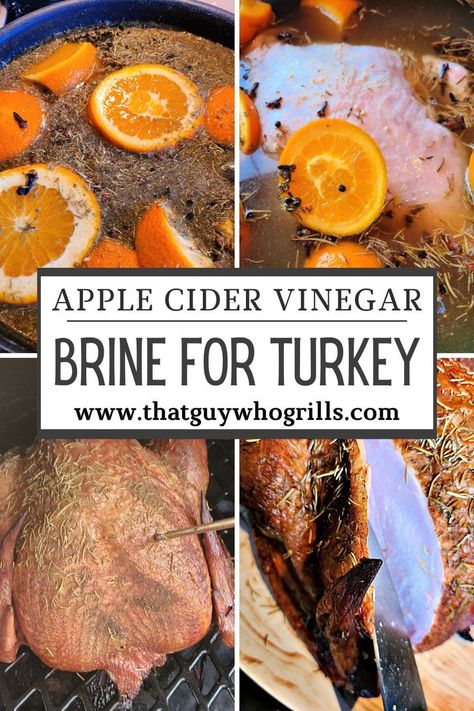 4 different pictures.  A pot of Brine cooking.  A raw turkey sitting in the brine.  A turkey cooking on a grill.  A delicious cooked turkey being sliced open with a knife. Smoked Turkey Recipes Brine, Brine For Turkey, Best Apple Cider Vinegar, Best Apple Cider, Turkey Brine Recipes, Smoked Turkey Recipes, Turkey Brine, Brine Recipe, Smoked Turkey