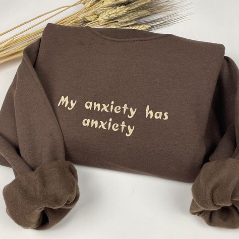 Sweatshirt Designs Vinyl, Mental Health Embroidery, Sarcastic Clothing, My Mental State, Sweatshirt Ideas, Cute Shirt Designs, Funny Outfits, Embroidered Crewneck, Fun Sweatshirts