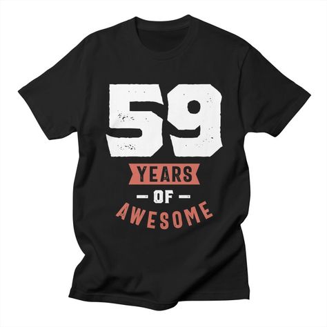 59 Years Old | 59th Birthday Gift Ideas - Mens and Womens | Dture 59th Birthday, 59 Birthday, Birthday Tee, Vintage Birthday, Custom Products, Birthday Gift Ideas, All Design, Gifts For Family, Birthday Gift