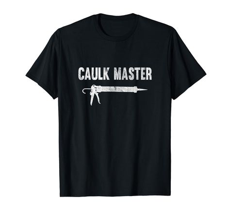 PRICES MAY VARY. This funny distressed vintage plumbing tee shirt says "caulk master" and features an image of a caulk gun. Perfect for DIY men and women who get this dirty adult pun joke. Makes a great gift for plumbers to hide that plumber's crack, especially carpenters, handymen, window installers, or fixer uppers. Lightweight, Classic fit, Double-needle sleeve and bottom hem Shirt Sayings For Women, Sayings For Women, Puns Jokes, Shirt Sayings, Window Installation, Branded T Shirts, Shirt Outfit, Hooded Sweatshirts, Top Styles