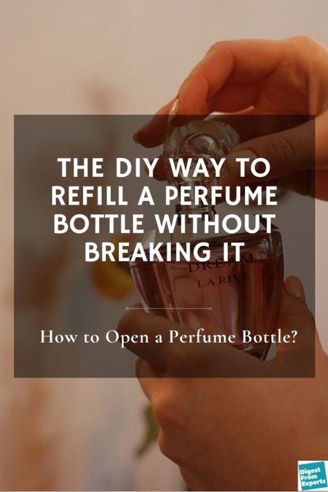 How to Open a Perfume Bottle? The DIY Way to Refill a Perfume Bottle Without Breaking It Refill Perfume Bottle, Reuse Perfume Bottles, Coach Perfume, Decant Perfume, Chanel Perfume Bottle, Victoria's Secret Perfume, Chloe Perfume, Old Perfume Bottles, Empty Perfume Bottles