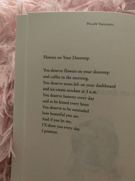 the poetry book “pillow thoughts” by Courtney peppermill opened on a page about what you deserve. flowers and love. Pillow Thoughts Book Cover, Courtney Peppernell, Pillow Thoughts, Book Pillow, Poetry Collection, Journal Entries, Poetry Books, Thoughts Quotes, How Beautiful