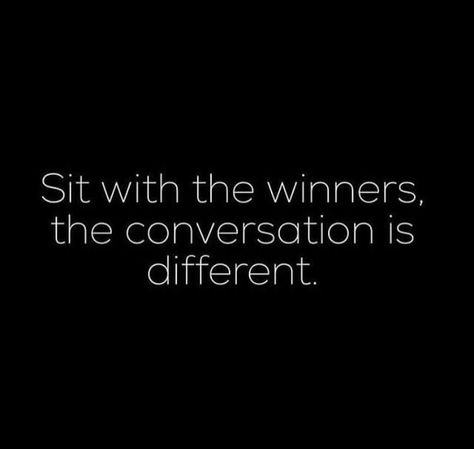 "Sit with the winners, the conversation is different" Reflections on how our words, attitude and mindset influence success in the show ring. Sit With Winners The Conversation Is Different, The Conversation Is Different Quotes, Winner Mentality Quotes, Sit With Winners Quotes, Winners Mentality, Sit Quotes, Winners Quotes, Winner Mentality, Competition Quotes