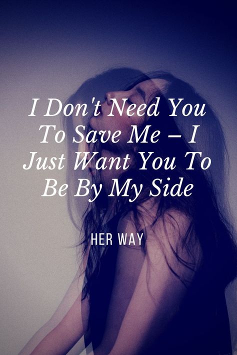 I don�t need you to save me. Needing You Quotes, Feminine Dating, Real Relationship Advice, Save Marriage, Find Real Love, I Need Motivation, Angel Jimin, Dont Need You, Gentleman Quotes