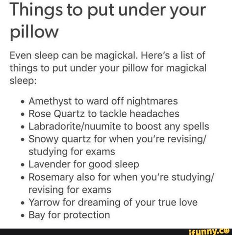 Things to put under your pillow Even sleep can be magickal. Here's a list of things to put under your pillow for magickal sleep: . Amethyst to ward off nightmares . Rose Quartz to tackle headaches - Labradorite/nuumite to boost any spells . Snowy quartz for when you're revising/ studying for exams . Lavende... #stevenuniverse #animemanga #things #put #pillow #even #sleep #can #magickal #heres #list #amethyst #ward #rose #quartz #tackle #headaches #boost #spells #snowy #youre #studying #pic Witchcraft Stuff, Witches Broom, Random Tips, Witchy Tips, Pagan Spirituality, Broom Closet, Wiccan Magic, Witch Stuff, Grimoire Book