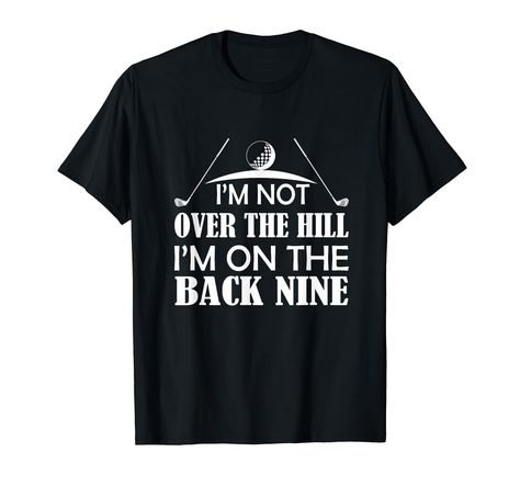 PRICES MAY VARY. I'm not over the hill, I'm on the back nine, golf idea shirt men, golf presents women men, golf clothes boy girls AmazeTee Im Not Over The Hill Im On The Back Nine Funny Golf Shirt Lightweight, Classic fit, Double-needle sleeve and bottom hem Funny Golf Shirts For Men, Golf Shirts For Men, Funny Golf Shirts, Golf Clothes, Funny Golf, Over The Hill, Golf Humor, Golf Shirt, The Hill