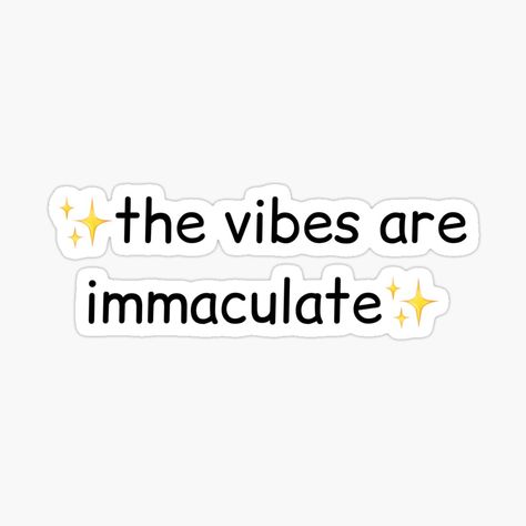 the vibes are immaculate by ShopMaggieRose | Redbubble Immaculate Vibes, Black Artists, Top Artists, Sell Your Art, Tech Company Logos, Memes