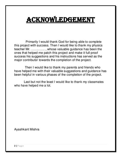 2 | P a g e ACKNOWLEDGEMENT Primarily I would thank God for being able to complete this project with success. Then I wou... Acknowledgement Ideas, Acknowledgments For Project, Chemistry Project, Investigatory Project, Economics Project, Physics Projects, Chemistry Projects, Project Cover Page, Biology Projects