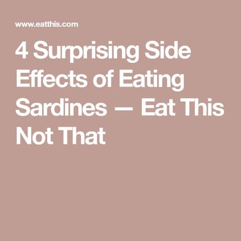 4 Surprising Side Effects of Eating Sardines — Eat This Not That Sardine Diet, Sardines Benefits, Tiny Fish, Eat This Not That, Unsaturated Fats, Fat Soluble Vitamins, High Quality Protein, Uric Acid, Nutrition And Dietetics