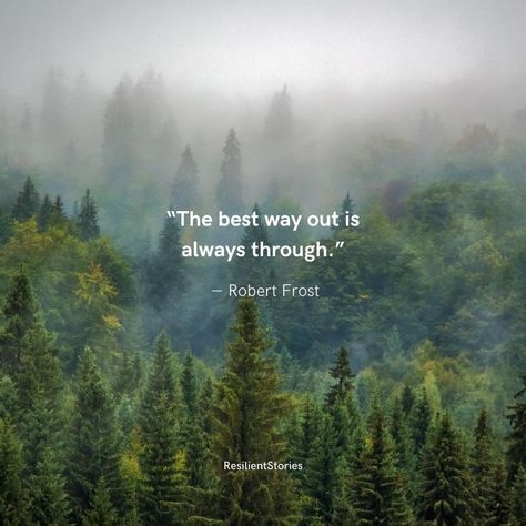 The best way out is always through. Robert Frost Path Quotes Journey, Persistence Quotes, Path Quotes, Journey Quotes, Just Keep Going, Find Your Way, Achieve Your Dreams, Life Path, Inspiring Words