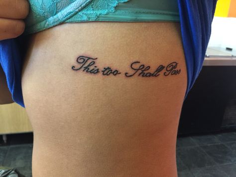 This too shall pass rib tattoo Cute Rib Tattoos, This Too Shall Pass Quote, Passing Quotes, Tattoo Rib, Quote Tattoo, This Too Shall Pass, Rib Tattoo, Tattoo Quotes, Positive Quotes