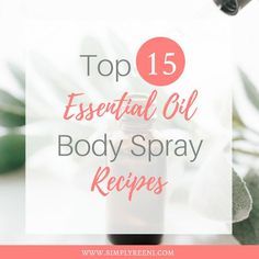 Top 15 DIY Essential Oil Body Spray Recipes - Simply Reeni Diy Body Spray With Fragrance Oil Recipe, Essential Oil Body Spray Recipes Homemade Perfume, Diy Body Spray With Essential Oils, Essential Oil Body Spray Recipes, Essential Oil Body Spray, Homemade Body Spray, Body Spray Recipe, Diy Body Spray, Crunchy Living