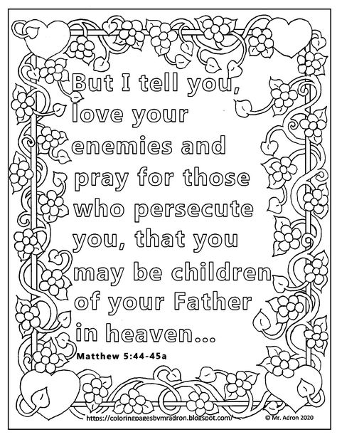 This is a popular verse from the Sermon on the Mount. You can print it and color it. Coloring the words to the verse is a good way to learn and memorize the scripture. I have drawn hundreds of these and put them on my blog for you .  https://coloringpagesbymradron.blogspot.com/2020/08/free-print-and-color-page-for-matthew.html Love Your Enemies Coloring Page, Love Your Enemies Craft, Bible Projects, Turtle Pictures, Bible Study Fellowship, Matthew 5 44, Nativity Coloring Pages, Bible Verse Coloring Page, Scripture Coloring