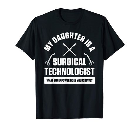 PRICES MAY VARY. This Surgical Technologist Scrub Tech Technician design with funny quote Daughter are perfect birthday, graduation, retirement gifts for certified registered operating room assistant graduate. Wear our National Surgical Technologist Week designs with scrub top, PPE. Cute appreciation gift ideas for graduating, practicing, health professionals assisting in clinics, hospitals, specializing in sterilizing, instrumentation, OR equipment. Lightweight, Classic fit, Double-needle sleev Surgical Technologist Week, Appreciation Gift Ideas, Scrub Tech, Surgical Technologist, Operating Room, Tech T Shirts, T Shirt Image, Retirement Gifts, Health Professionals