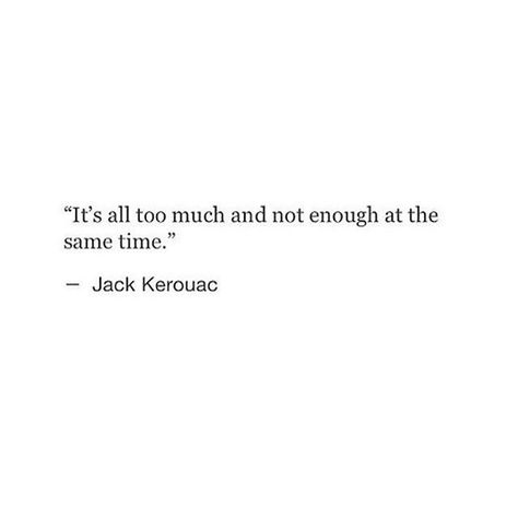 Drained Quotes, Tiring Day, Jack Kerouac, School Quotes, Literary Quotes, Poem Quotes, Bukowski, Not Enough, Love Words