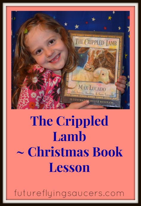 The Crippled Lamb by Max Lucado - Christmas Book lesson plus activity resource. ~ futureflyingsaucers.com Christmas Read Aloud, Church Library, Sunday School Curriculum, Bible Object Lessons, Childrens Sermons, Flying Saucers, Christmas Program, Christmas Bible, Max Lucado