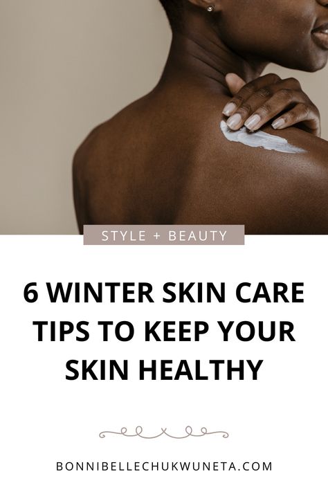 6 winter skin care tips to keep your skin healthy Winter Skin Care Tips, Winter Skin Care Routine, Face Cream For Wrinkles, Winter Care, Dry Skin Care Routine, Dry Winter Skin, Black Bloggers, Dry Air, Winter Skin Care