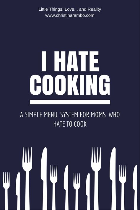 I hate cooking. A simple meal plan system for moms who hate to cook! Little Things, Love... and Reality blog. Recipes For People Who Hate Cooking, Working Mom Meals, Simple Meal Plan, Worst Cooks, Easy To Cook Meals, Simple Menu, Family Meal Planning, Dinner Chicken, Easy Meal Plans