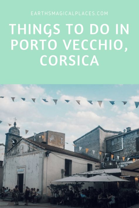 Things To Do In Porto, Corsica France, Europe 2023, France Itinerary, Porto Vecchio, France Travel Guide, Europe Itineraries, France Photography, Going To The Beach