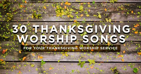 30 Thanksgiving Worship Songs For Your Thanksgiving Church Service Thanksgiving Church Decorations, Thanksgiving Hymns, Christian Music Playlist, Thanksgiving Songs, Christian Thanksgiving, Thanksgiving Service, Church Songs, Praise And Worship Music, Christian Song Lyrics