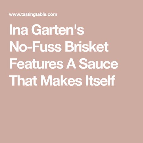 Ina Garten's No-Fuss Brisket Features A Sauce That Makes Itself Nice To Meat You, Meat Rubs, Ina Garten Recipes, Brisket Recipes, Chopped Carrots, Beef Cuts, Keto Recipes Dinner, Entree Recipes, Tasting Table