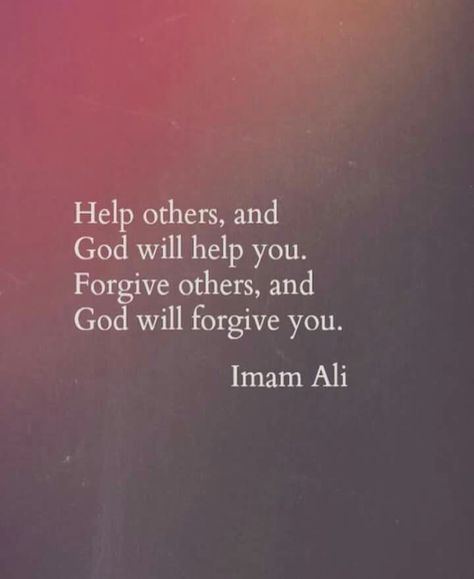 I help others because God helps me. I forgive others because God has forgiven me. RealTalk. He came thru for me again today so I immediately shared it with a complete stranger. All is forgiven.☝ Sayings Of Hazrat Ali, Best Sayings, Hazrat Ali Sayings, Uncommon Words, Imam Ali Quotes, Postive Life Quotes, Study Quotes, Hazrat Ali, Allah Quotes