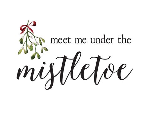 Mistletoe Quotes, Mistletoe Quote, Christmas Qoutes, Mistletoe Print, Meet Me Under The Mistletoe, New Year's Kiss, Christmas Mistletoe, Christmas Romance, Word Fonts