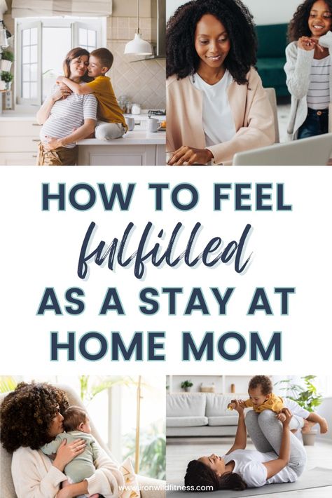 How To Feel Fulfilled As A Stay at Home Mom - Ironwild Fitness Modern Homemaking, Mom Routine, Mom Schedule, Mom Life Hacks, Stay At Home Parents, Life Group, Peaceful Parenting, Text Overlay, Mom Hacks