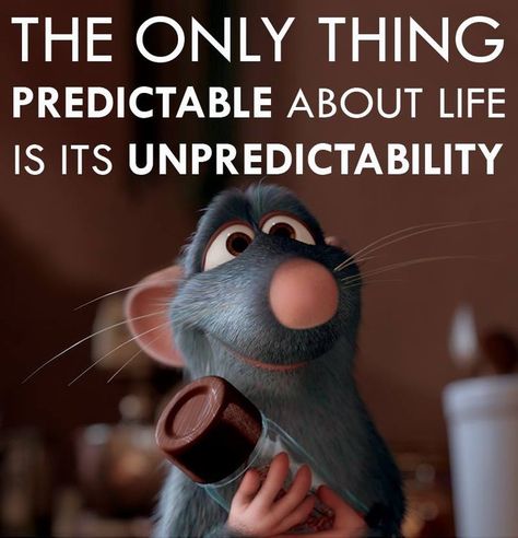 The only thing predictable about life is its unpredictability Ratatouille Disney, Animation Quotes, Disney Movie Quotes, Senior Quotes, Quotes Disney, Pixar Movies, Cartoon Quotes, Disney Quotes, Cartoon Character