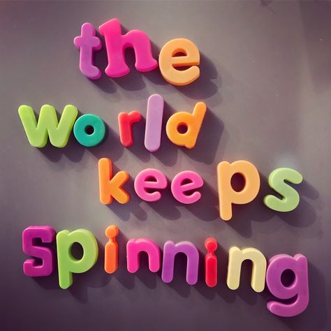 The world keeps spinning | Whatmyfridgesays Spin Quotes, 2025 Prayer, Prayer Vision Board, Teenage Brain, Magnet Quotes, Earth Atmosphere, Emotional Rollercoaster, Animal World, Kindness Matters