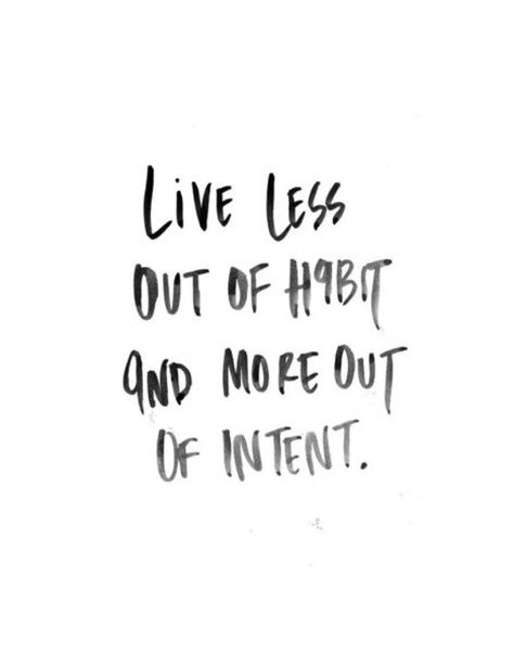 Live More Out of Intent Slow Life, Life Words, Meaningful Life, Mindful Living, Slow Living, 1st Bday, Daily Motivation, The Words, Great Quotes