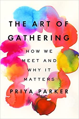 The Art of Gathering: How We Meet and Why It Matters by Priya Parker Art Of Gathering, How We Met, Development Books, Business Books, Book Worm, Download Books, Book List, Books I Want To Read, Books Reading