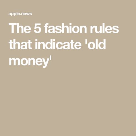 The 5 fashion rules that indicate 'old money' Old Money Rules, Old Money Shoes, Generational Wealth, Fashion Rules, Money Fashion, Feminine Aesthetic, Old Money, Daily Mail, Money