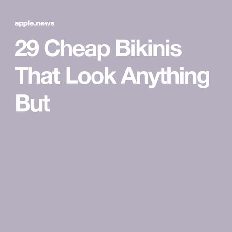 29 Cheap Bikinis That Look Anything But Cheap Bikinis, Apple News, Who What Wear, That Look, How To Wear