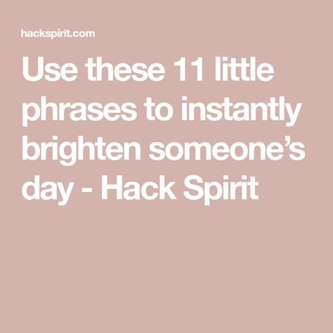 Brighten Someones Day Quotes, Brighten Someone’s Day, Things To Say To Someone Who Is Down, Nice Words To Say To Someone, Act Of Kindness Quotes, You Make A Difference, Bad Week, First Day Of Work, Quick Quotes