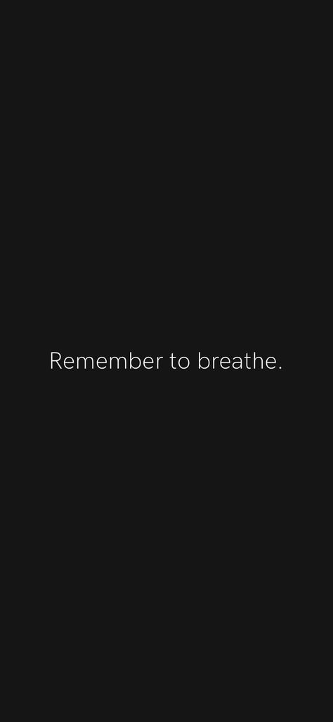 Take A Breath Wallpaper, Remember To Breathe Quotes, Remember To Breathe Tattoo, Prayer Wallpaper, Without You Quotes, Breathe Quotes, Remember To Breathe, Its Okay Quotes, Senior Thesis