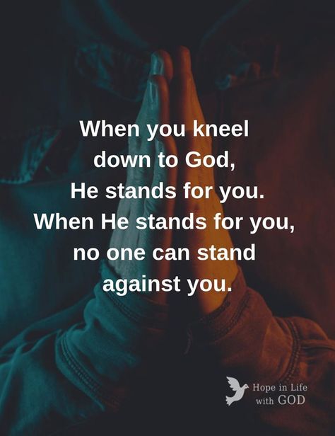 When you kneel down to God, He stands for you. When He stand for you, no one can stand against you. If They Stand Behind You Protect Them, Stand Quotes, Cute Motivational Quotes, Psalm 37, Christian Bible Quotes, Stand Up For Yourself, Inspirational Sayings, Walk By Faith, Christian Quotes Inspirational