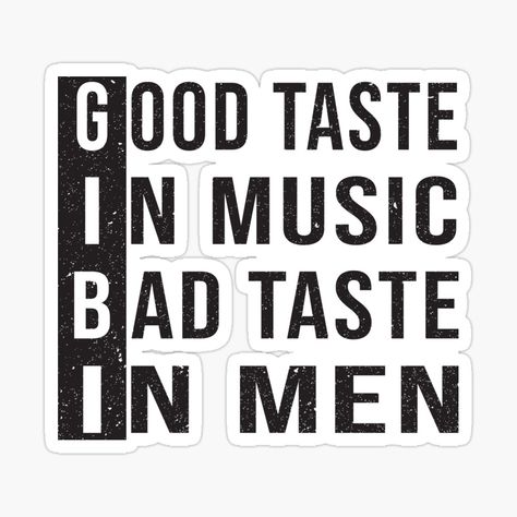 Get my art printed on awesome products. Support me at Redbubble #RBandME: https://www.redbubble.com/i/sticker/Good-Taste-in-Music-Bad-Taste-in-Men-by-metanof/79168592.EJUG5?asc=u Bad Taste In Men, Good Taste In Music, Taste In Men, Bad Taste, Awesome Products, My Art, Novelty Sign, For Sale, Music