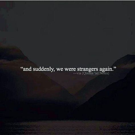 Strangers again. 🙂 Strangers Again, Broken Hearts Club, Save My Marriage, Broken Hearts, You Are Perfect, New Quotes, Funny Me, What Is Life About, Me Quotes