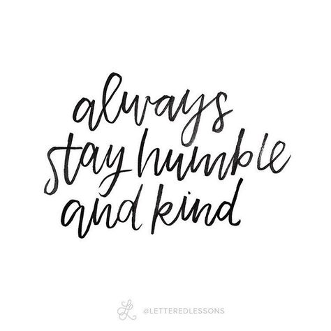 @letteredlessons on Instagram: “Lesson 66: Always stay humble and kind Important life lesson coming from a @thetimmcgraw song this week” Quote Notebook, Always Stay Humble And Kind, Pisces Quotes, Life Mantras, Graduation Quotes, Important Life Lessons, Stay Humble, Awesome Quotes, Stay Inspired