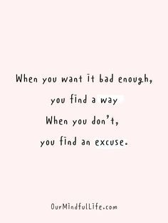 Want It Bad Enough Quote, Bad Feelings Quotes, What You Thought You Wanted Quotes, Figure Out What You Want Quotes, When You Want Something So Bad Quotes, If You Want Something Bad Enough Quotes, It's Getting Bad Quotes, How Bad Do You Want It Quotes, Ourmindfullife.com Quotes