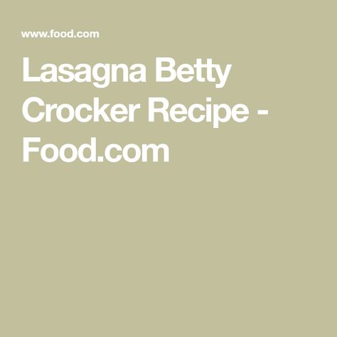 Lasagna Betty Crocker Recipe - Food.com Betty Crocker Lasagna, Betty Crocker Lasagna Recipe, Betty Crocker Chili, Sausage Lasagna Recipe, Recipes Lasagna, Italian Sausage Lasagna, Chili Con Carne Recipe, Carne Recipe, Italian Lasagna