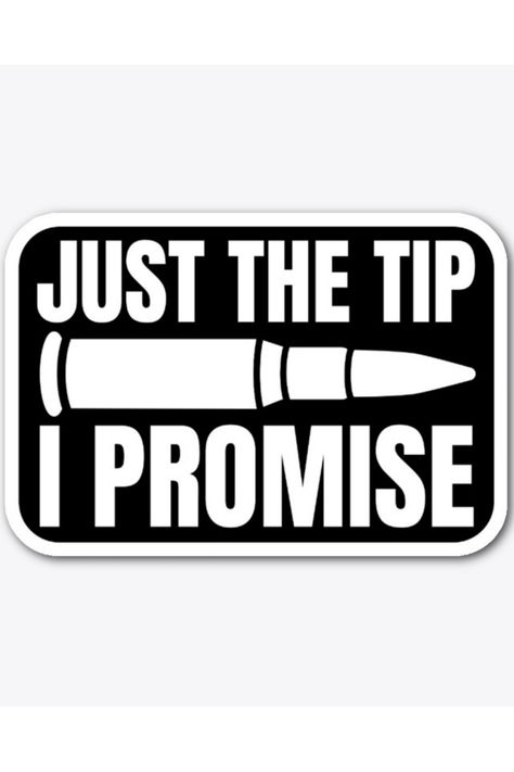 Check out this funny "just the tip I promise" die cut sticker! $7.99 #just#the#tip#funny#sticker#teespring#diecut Just The Tip I Promise, Funny Sticker, Die Cut Sticker, Cool Stickers, Glossier Stickers, I Promise, Funny Stickers, Bumper Stickers, The North Face Logo