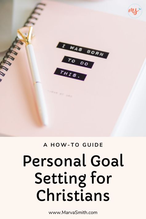 Personal Goal Setting - A 'How to' for Christians - Marva Smith God Goals Grind, Christian Goal Setting, Personal Goal Setting, Personal Mission Statement, Making Goals, Types Of Goals, Personal Growth Plan, Christian Resources, Personal Success