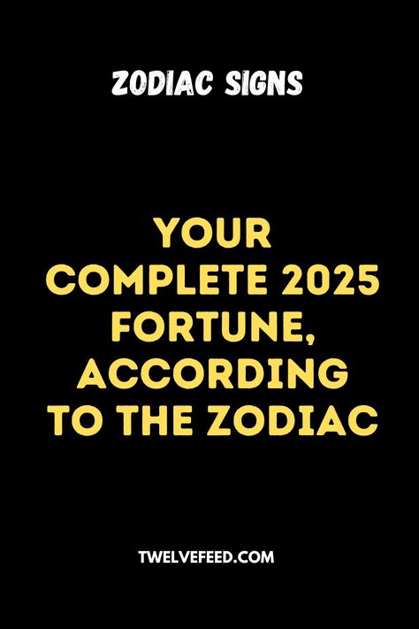 Your Complete 2025 Fortune, According To The Zodiac - The Twelve Feed | Zodiac Compatibility Chart, Zodiac Signs Characteristics, Zodiac Personality Traits, Of Challenge, Pisces Love, Stars Align, Zodiac Relationships, Zodiac Dates, Tapestry Woven