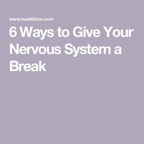 6 Ways to Give Your Nervous System a Break Freeze Mode Nervous System, Nervous Break Down Symptoms, Nervous Breakdown, Parasympathetic Nervous System, Health Heal, Cleanse Recipes, Fatty Fish, Central Nervous System, Activity Days